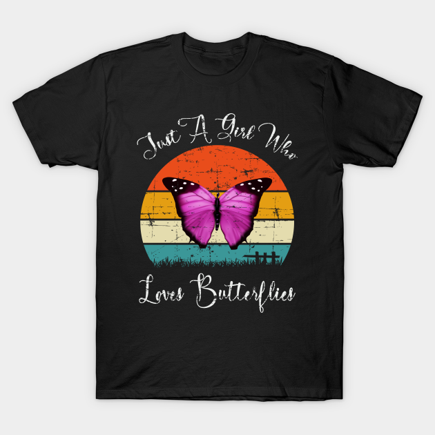 Just A Girl Who Loves Butterflies/ Butterflies lovers Just A Girl Who